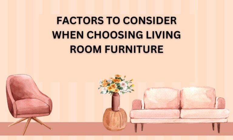 5 Factors to Consider When Choosing Living Room Furniture