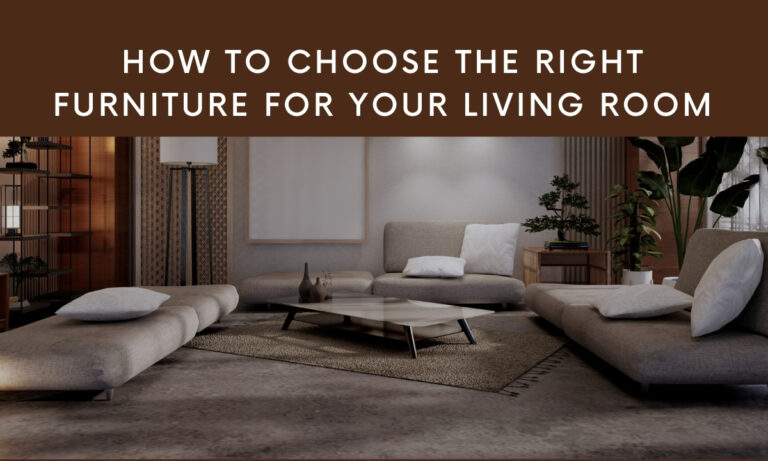 How to Choose the Right Furniture for Your Living Room